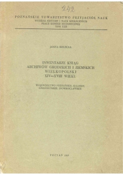 Inwentarze ksiąg archiwów grodzkich i ziemskich wielkopolski XIV-XVIII