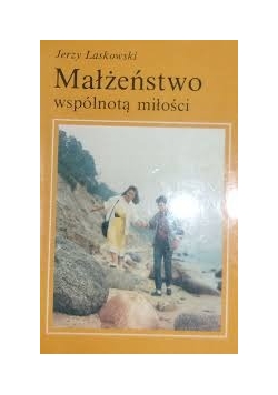 Małżeństwo wspólnotą miłości