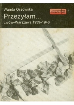 Przeżyłam... Lwów - Warszawa 1939-1946