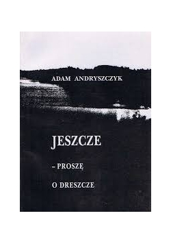 Jeszcze - proszę o dreszcze