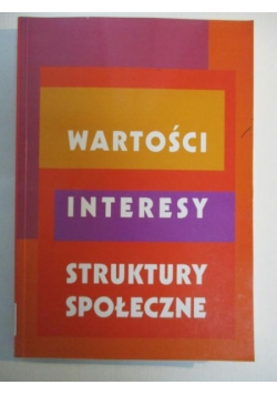 Wartości - interesy - struktury społeczne