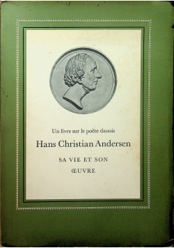 Hans Christian Andersen sa vie et son oeuvre