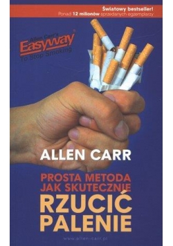 Prosta metoda jak skut. rzucić palenie wyd. 2010