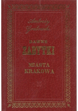 Dawne zabytki. Miasta Krakowa, 1850 r.