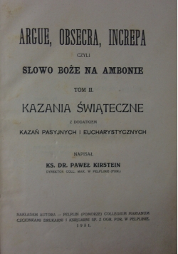 Argue, obsecra, increpa, czyli Słowo Boże na ambonie, T. II., 1931 r.