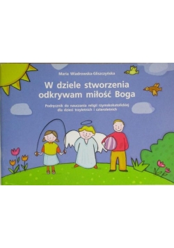 W dziele stworzenia odkrywam miłość Boga