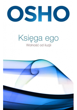 Księga ego. Wolność od iluzji OSHO