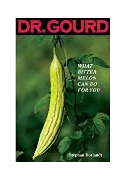 Dr. Gourd: What Bitter Melon Can Do For You