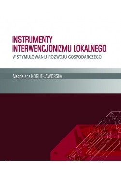 Instrumenty interwencjonizmu lokalnego w stymulowaniu rozwoju gospodarczego
