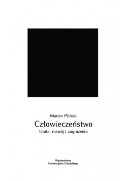Człowieczeństwo  Istota, rozwój i zagrożenia