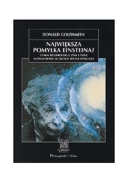 Największa pomyłka Einsteina? Stała kosmologiczna i inne niewiadome w fizyce Wszechświata