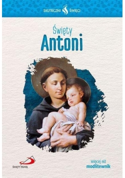 Skuteczni Święci - Święty Antoni