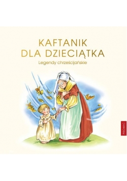 Legendy chrześcijańskie. Kaftanik dla Dzieciątka
