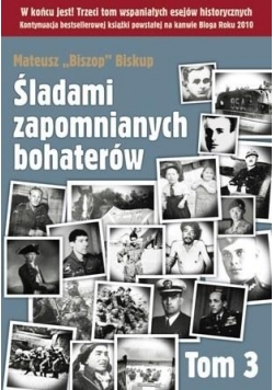 Śladami zapomnianych bohaterów, t3