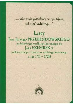 Listy Jana Jerzego Przebendowskiego do Jana Szembeka