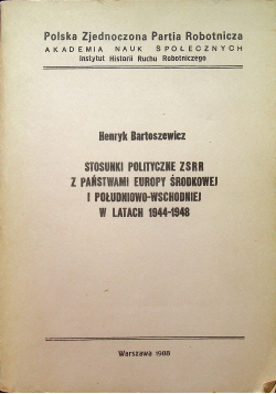 Stosunki polityczne z ZSRR z państwami Europy Środkowej i Południowo Wschodniej w latach 1944 1948