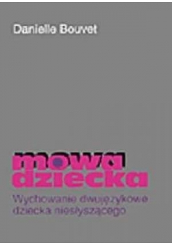 Mowa dziecka. Wychowanie dwujęzykowe dziecka niesłyszącego