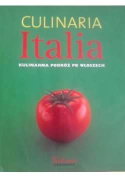 Culinaria Italia. Kulinarna podróż po Włoszech