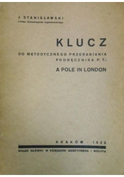 Klucz do metodycznego przerabiania podręcznika p.t.: A pole in London, 1939 r.