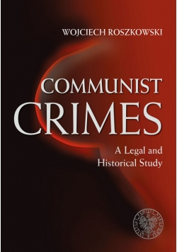 Communist Crimes A legal a historical study