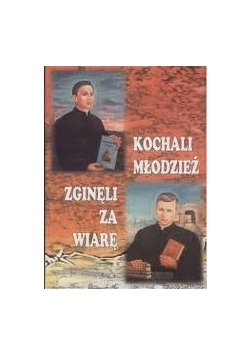 Kochali młodzież, zginęli za wiarę