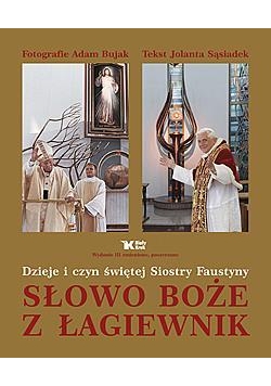 Dzieje i czyn świętej Siostry Faustyny Słowo Boże z Łagiewnik