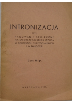 Intronizacja czyli panowanie społeczne Serca Jezusa w rodzinach chrześcijańskich i w narodzie, 1939r.