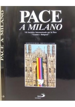 Pace A Milano - VII Incontro Internazionale Per La Pace 'Uomini E Religioni'