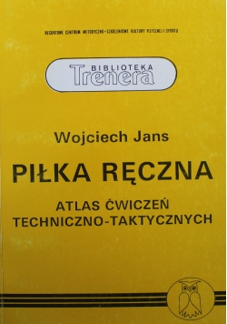 Piłka ręczna Atlas ćwiczeń techniczno taktycznych