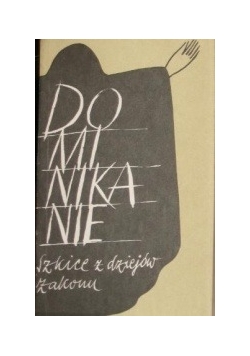 Dominikanie. Szkice z dziejów zakonu