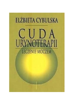 Cuda urynoterapii - leczenie moczem