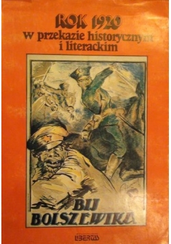 Bij Bolszewika! Rok 1920 w przekazie historycznym i literackim