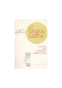 Lingua Latina - Łacina bez pomocy Orbiliusza