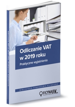 Odliczanie VAT w 2019 roku Wyjaśnienia praktyczne