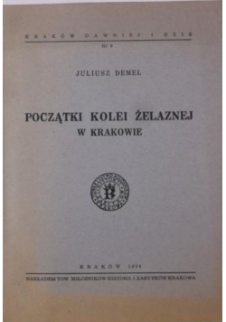 Początki kolei żelaznej w Krakowie
