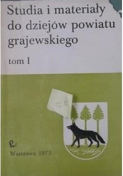 Studia i materiały do dziejów powiatu grajewskiego, Tom I