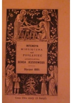 Intencya miesięczna czyli posłaniec Apostolstwa Serca Jezusowego, 12 numerów, reprint z 1885r.
