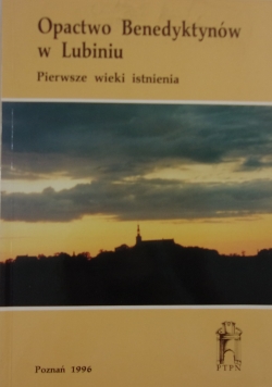 Opactwo Benedyktynów w Lubiniu. Pierwsze wieki istnienia