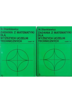Zadania z matematyki dla wyższych uczelni technicznych Część I A i I B
