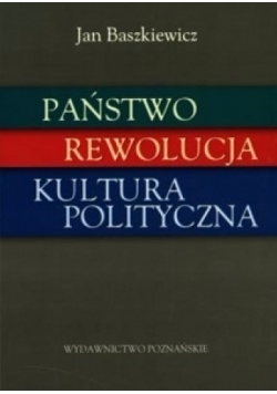 Państwo Rewolucja  Kultura Polityczna