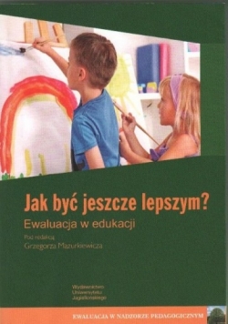 Jak być jeszcze lepszym Ewaluacja w edukacji