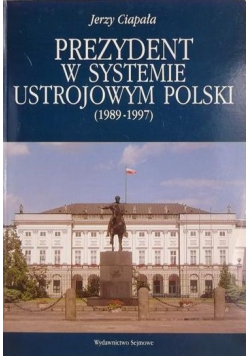 Prezydent w systemie ustrojowym Polski (1989-1997)