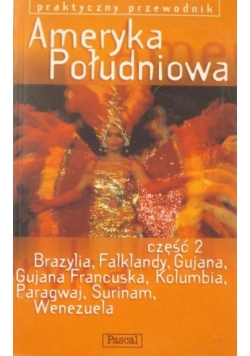 Ameryka Południowa, Część 2: Brazylia, Falklandy, Gujana, Gujana Francuska, Kolumbia, Paragwaj, Surinam - praktyczny przewodnik