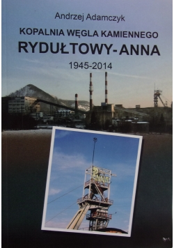 Kopalnia węgla kamiennego Rydułkowy Anna , 1945-2014