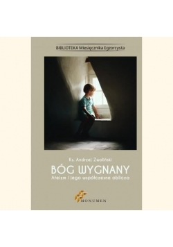 Bóg wygnany. Ateizm i jego współczesne oblicza