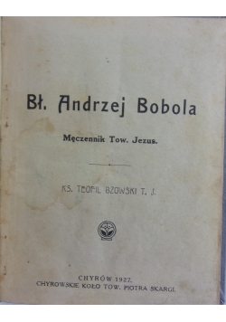 Bł. Andrzej Bobola. Męczennik Tow. Jezus., 1927 r.
