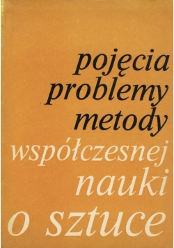 Pojęcia problemy metody współczesnej nauki o sztuce