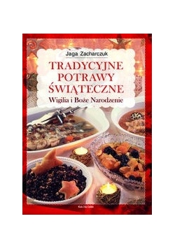 Tradycyjne potrawy świąteczne. Wigilia i Boże Narodzenie