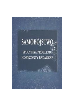 Samobójstwo. Specyfika problemu; horyzonty badawcze
