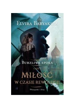 Miłość w czasie rewolucji.T 1 Burzliwa epoka